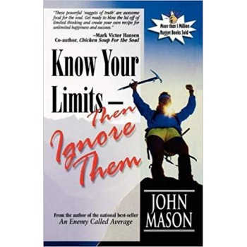 Know Your Limits - Then Ignore Them  by John Mason